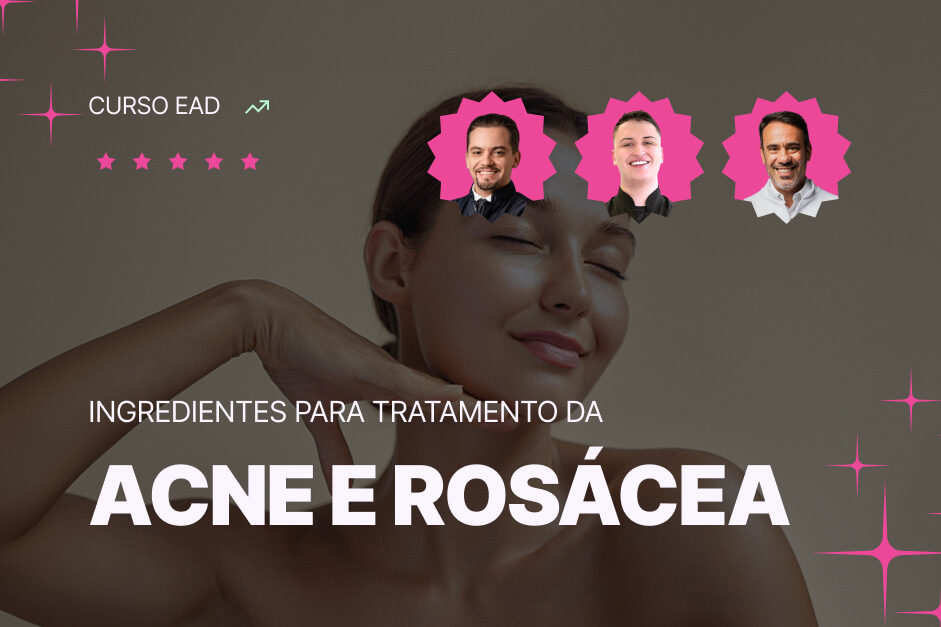 Ingredientes para Tratamento da Acne e Rosácea